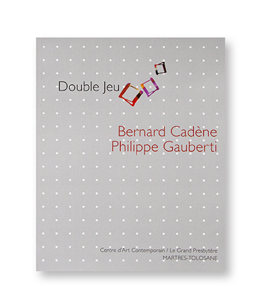 DOUBLE JEU – Bernard Cadène/Philippe Gauberti
